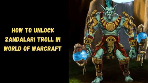 How To Unlock Zandalari Trolls